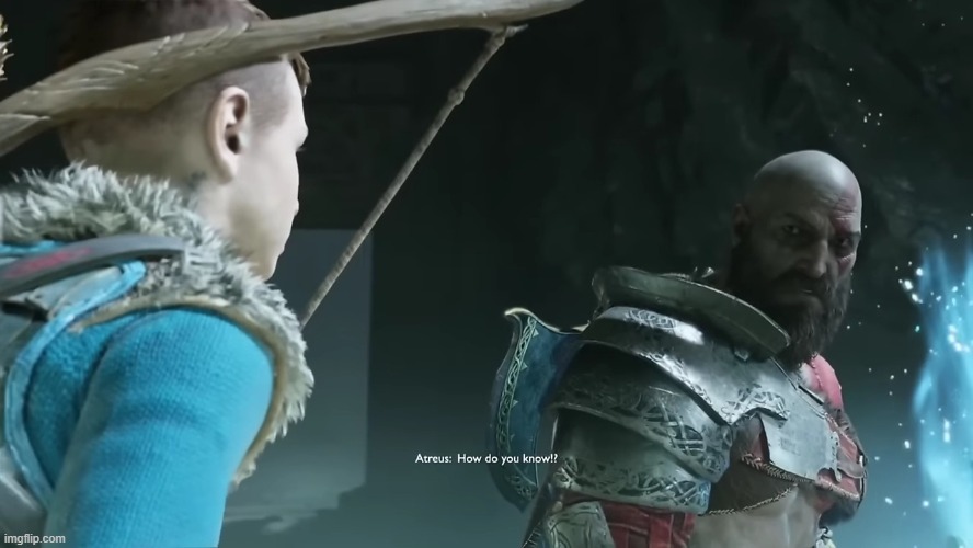 image tagged in atreus how do you know | made w/ Imgflip meme maker