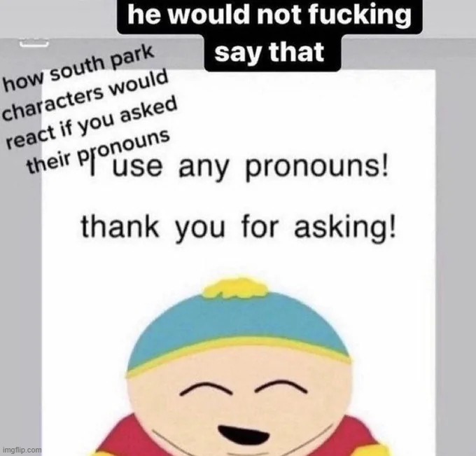 if you said this he would call you a slur that you didn't know existed | made w/ Imgflip meme maker