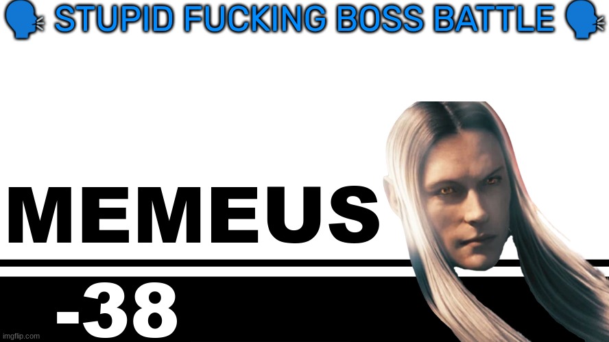 Smash Bros. Ultimate character card | 🗣 STUPID FUCKING BOSS BATTLE 🗣; MEMEUS; -38 | image tagged in smash bros ultimate character card | made w/ Imgflip meme maker