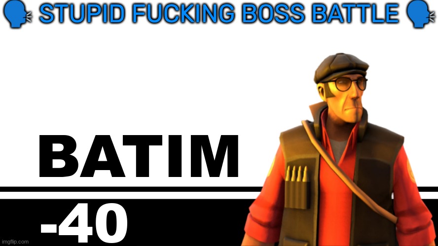 Smash Bros. Ultimate character card | 🗣 STUPID FUCKING BOSS BATTLE 🗣; BATIM; -40 | image tagged in smash bros ultimate character card | made w/ Imgflip meme maker