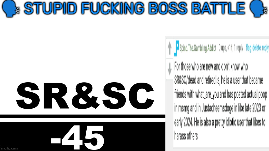 Smash Bros. Ultimate character card | 🗣 STUPID FUCKING BOSS BATTLE 🗣; SR&SC; -45 | image tagged in smash bros ultimate character card | made w/ Imgflip meme maker