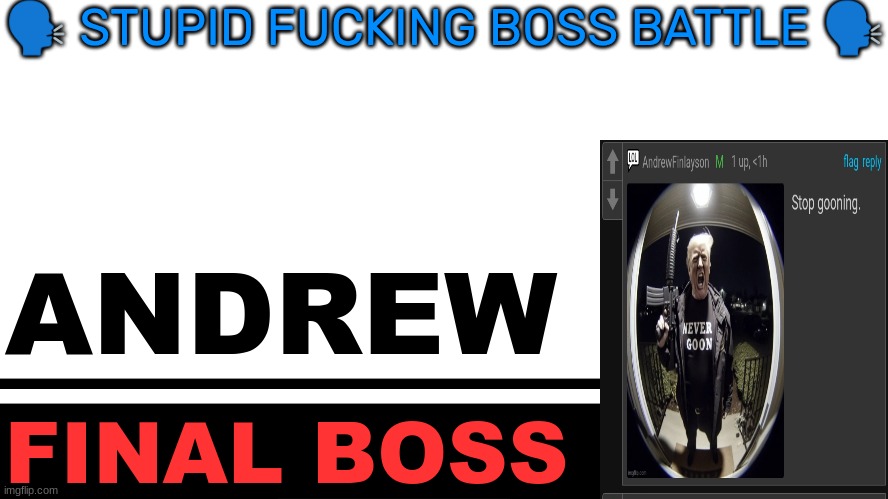Smash Bros. Ultimate character card | 🗣 STUPID FUCKING BOSS BATTLE 🗣; ANDREW; FINAL BOSS | image tagged in smash bros ultimate character card | made w/ Imgflip meme maker