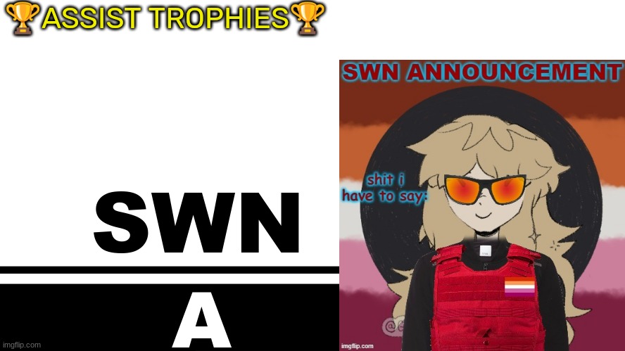 Smash Bros. Ultimate character card | 🏆ASSIST TROPHIES🏆; SWN; A | image tagged in smash bros ultimate character card | made w/ Imgflip meme maker
