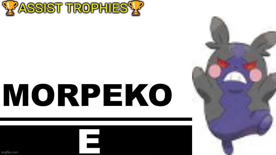 Smash Bros. Ultimate character card | 🏆ASSIST TROPHIES🏆; MORPEKO; E | image tagged in smash bros ultimate character card | made w/ Imgflip meme maker