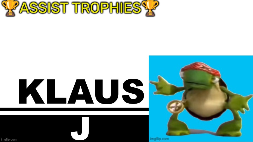 Smash Bros. Ultimate character card | 🏆ASSIST TROPHIES🏆; KLAUS; J | image tagged in smash bros ultimate character card | made w/ Imgflip meme maker