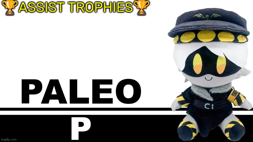 Smash Bros. Ultimate character card | 🏆ASSIST TROPHIES🏆; PALEO; P | image tagged in smash bros ultimate character card | made w/ Imgflip meme maker