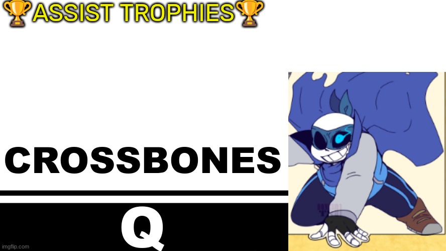 Smash Bros. Ultimate character card | 🏆ASSIST TROPHIES🏆; CROSSBONES; Q | image tagged in smash bros ultimate character card | made w/ Imgflip meme maker