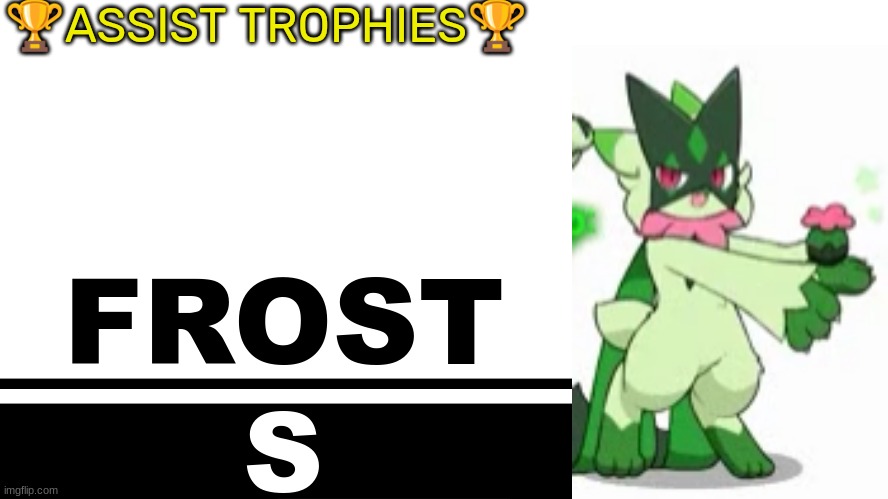 Smash Bros. Ultimate character card | 🏆ASSIST TROPHIES🏆; FROST; S | image tagged in smash bros ultimate character card | made w/ Imgflip meme maker