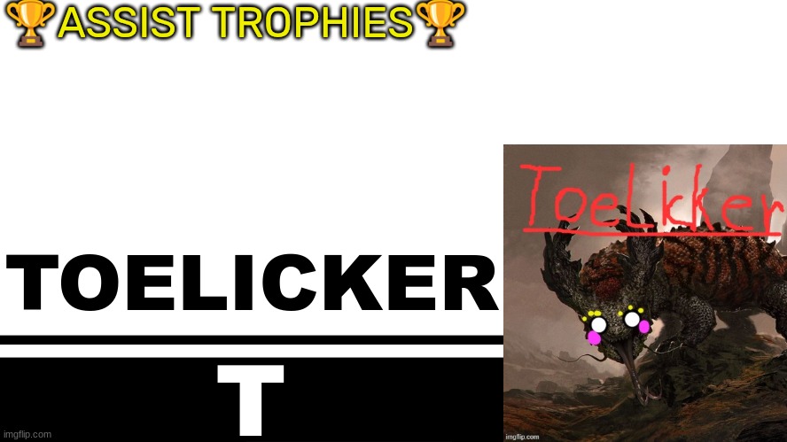 Smash Bros. Ultimate character card | 🏆ASSIST TROPHIES🏆; TOELICKER; T | image tagged in smash bros ultimate character card | made w/ Imgflip meme maker