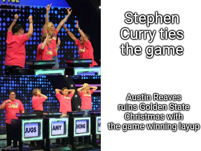 Steph Curry knows. | Stephen Curry ties the game; Austin Reaves ruins Golden State Christmas with the game winning layup | image tagged in celebrate early lose the game later | made w/ Imgflip meme maker