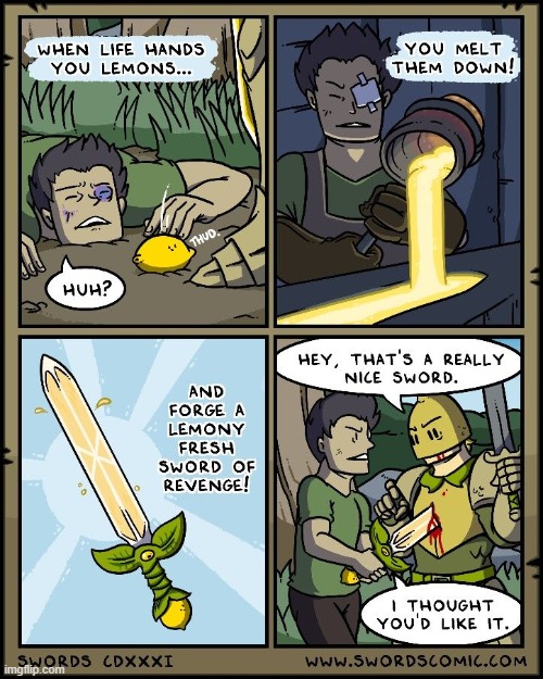 Lemon juice stings when it touches your flesh, so that thing oughta have +50 attack damage | image tagged in lemons,when life gives you lemons,melt,lemon,sword,revenge | made w/ Imgflip meme maker