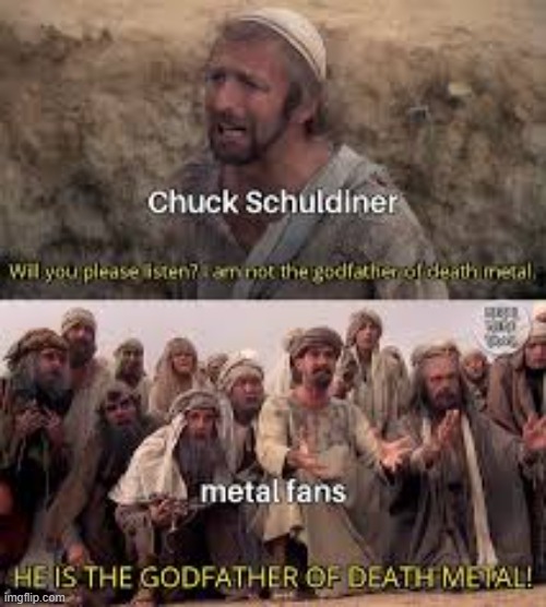 chuck the messiah | image tagged in death metal | made w/ Imgflip meme maker