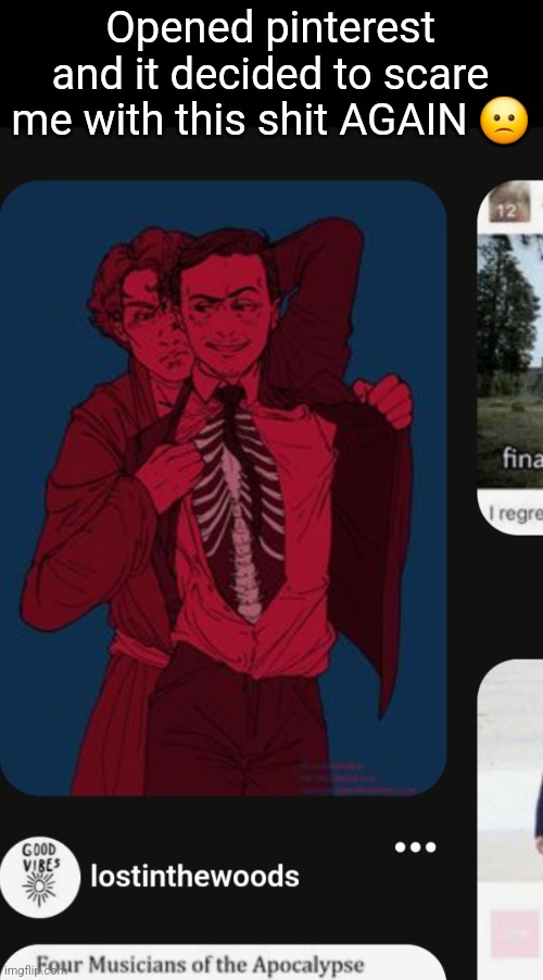 Opened pinterest and it decided to scare me with this shit AGAIN 🙁 | made w/ Imgflip meme maker