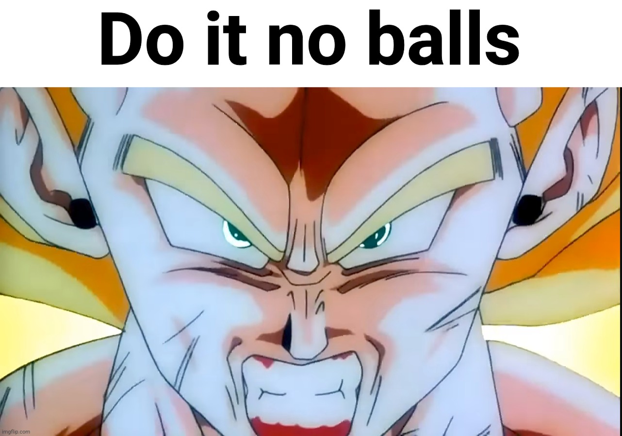 Do it no balls | made w/ Imgflip meme maker