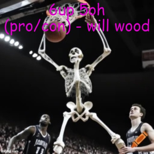 PLEASE POLICEMAN NO HEEL TO TOE OH PLEASE LET ME GO | 6up 5oh (pro/con) - will wood | image tagged in skeleton fubking ballin | made w/ Imgflip meme maker