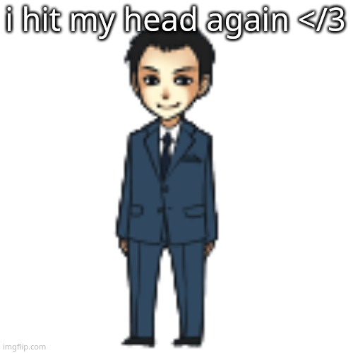 Moriarty but a shimeji | i hit my head again </3 | image tagged in moriarty but a shimeji | made w/ Imgflip meme maker