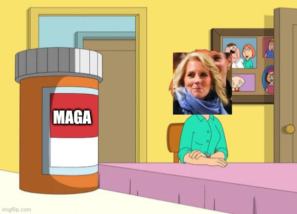 Lois Prescription Pills | MAGA | image tagged in lois prescription pills | made w/ Imgflip meme maker