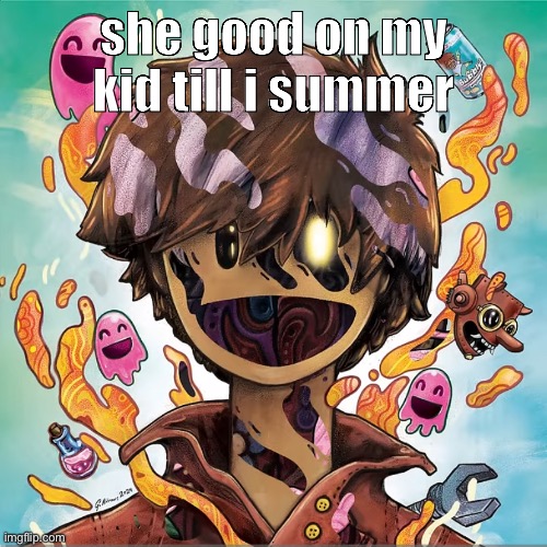 she good on my kid till i summer | made w/ Imgflip meme maker