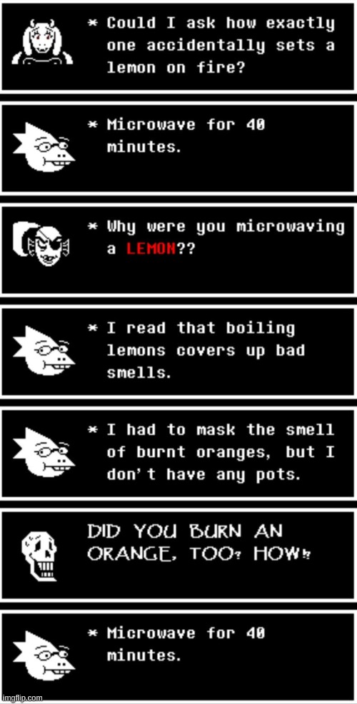 Microwave for 40 minutes. | image tagged in undertale,microwave,lemon,orange,fire | made w/ Imgflip meme maker