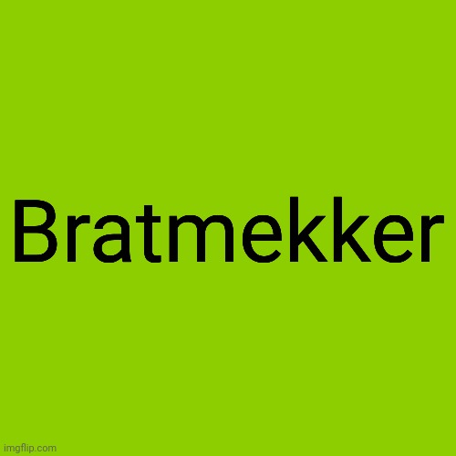 Blank Brat Album Cover | Bratmekker | image tagged in blank brat album cover,bratmekker | made w/ Imgflip meme maker