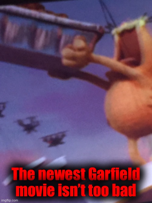 The newest Garfield movie isn’t too bad | made w/ Imgflip meme maker