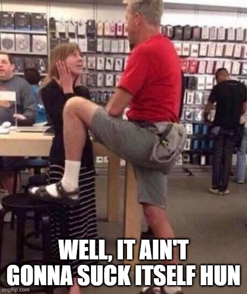 Open Up | WELL, IT AIN'T GONNA SUCK ITSELF HUN | image tagged in sex jokes | made w/ Imgflip meme maker