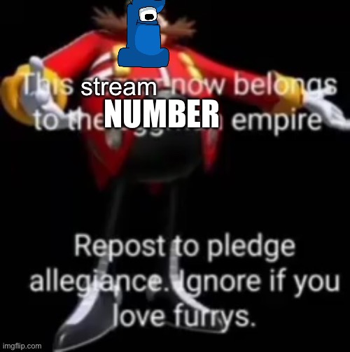 >:3 | NUMBER | image tagged in this stream now belongs to the eggman empire | made w/ Imgflip meme maker