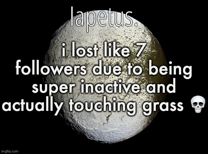 this website rewards addiction, i kinda understand emosnake now | i lost like 7 followers due to being super inactive and actually touching grass 💀 | image tagged in silver announcement template 13 0 template | made w/ Imgflip meme maker