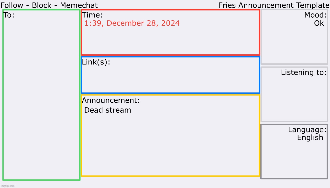 Fries basic announcement template | 1:39, December 28, 2024; Ok; Dead stream; English | image tagged in fries basic announcement template | made w/ Imgflip meme maker