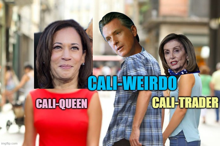 Distracted Boyfriend Meme | CALI-WEIRDO; CALI-TRADER; CALI-QUEEN | image tagged in memes,distracted boyfriend | made w/ Imgflip meme maker