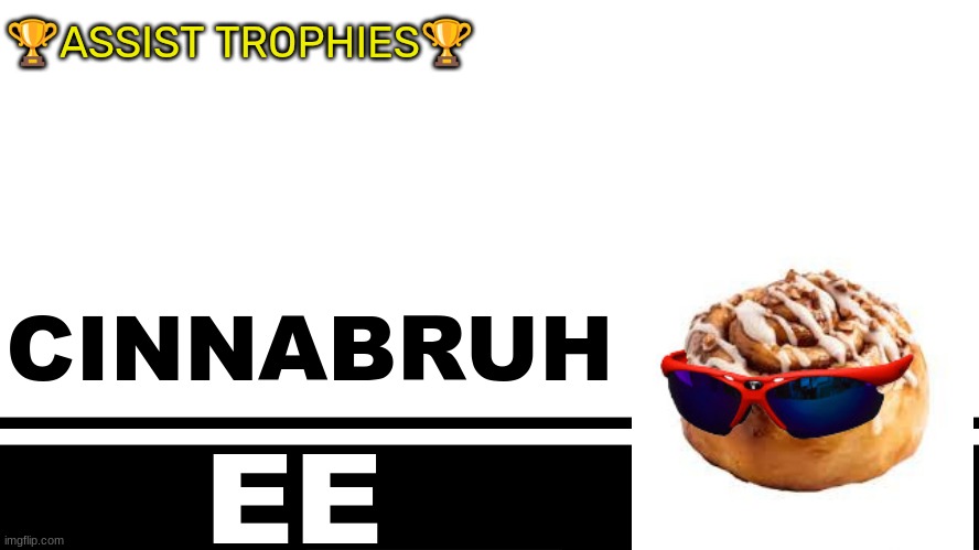 Smash Bros. Ultimate character card | 🏆ASSIST TROPHIES🏆; CINNABRUH; EE | image tagged in smash bros ultimate character card | made w/ Imgflip meme maker