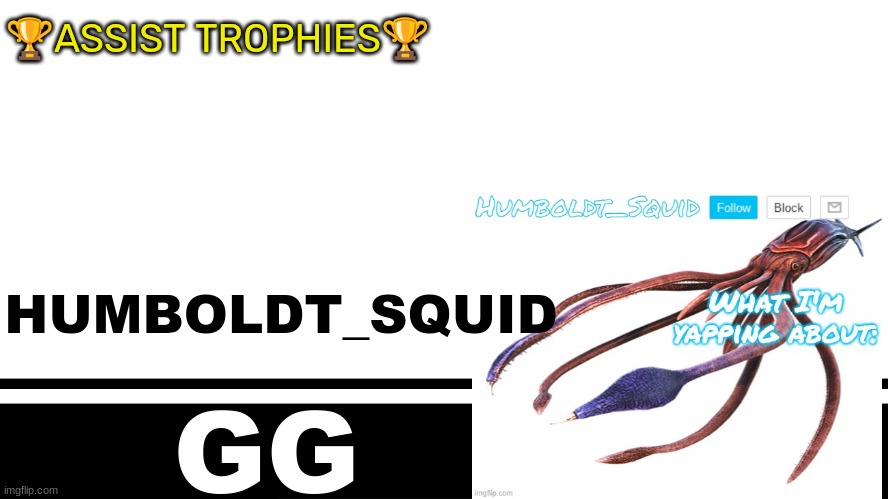 Smash Bros. Ultimate character card | 🏆ASSIST TROPHIES🏆; HUMBOLDT_SQUID; GG | image tagged in smash bros ultimate character card | made w/ Imgflip meme maker