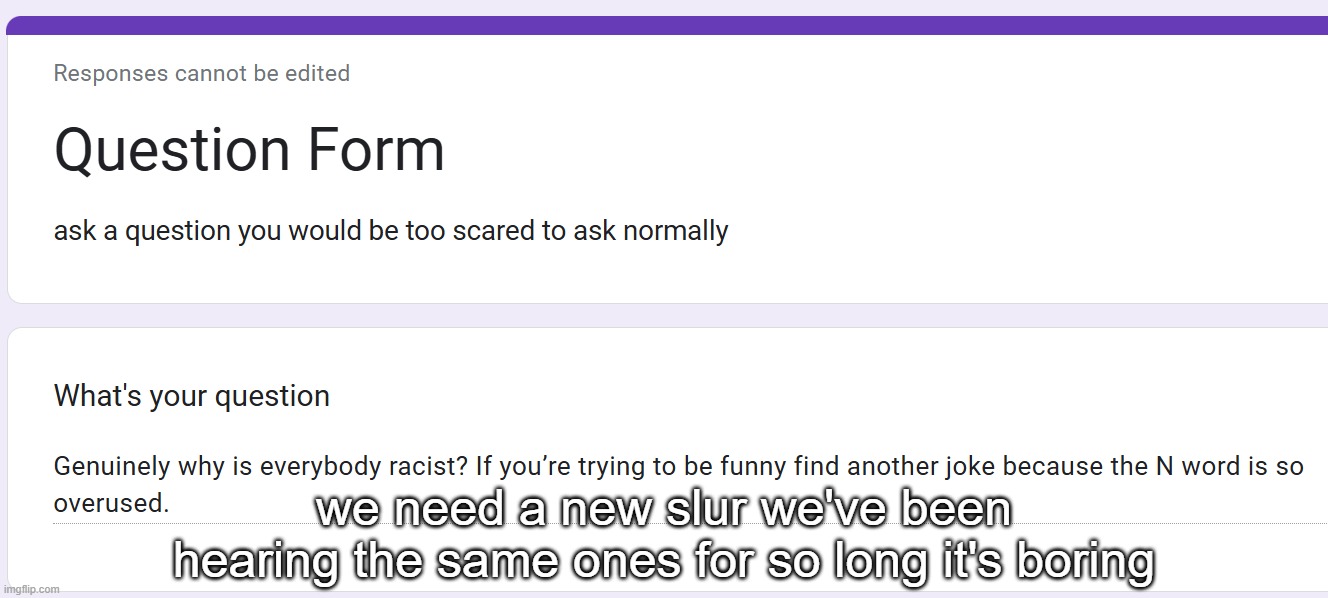 we need a new slur we've been hearing the same ones for so long it's boring | made w/ Imgflip meme maker