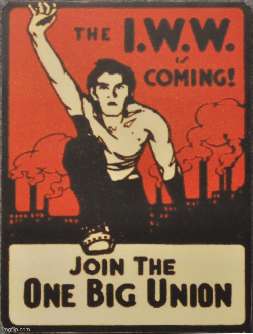 IWW poster | image tagged in iww poster | made w/ Imgflip meme maker