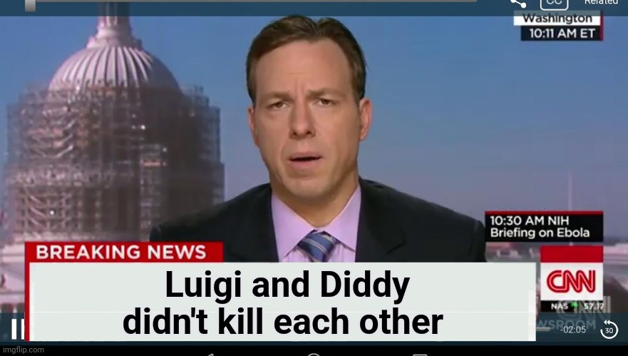 cnn breaking news template | Luigi and Diddy didn't kill each other | image tagged in cnn breaking news template | made w/ Imgflip meme maker