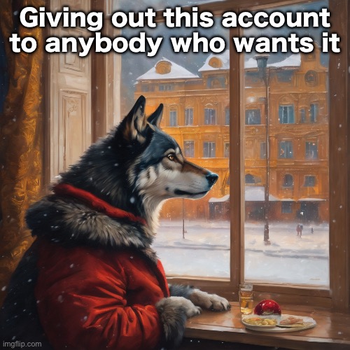 Wolf in Russia (AI Generated) | Giving out this account to anybody who wants it | image tagged in wolf in russia ai generated | made w/ Imgflip meme maker