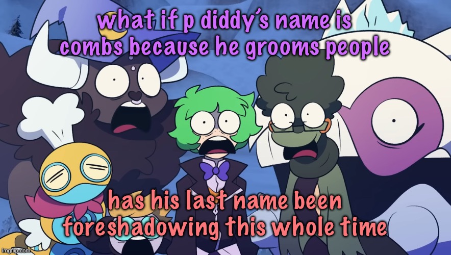 Pokémon Friendlocke reaction image | what if p diddy’s name is combs because he grooms people; has his last name been foreshadowing this whole time | image tagged in pok mon friendlocke reaction image,cinnabox announcement | made w/ Imgflip meme maker