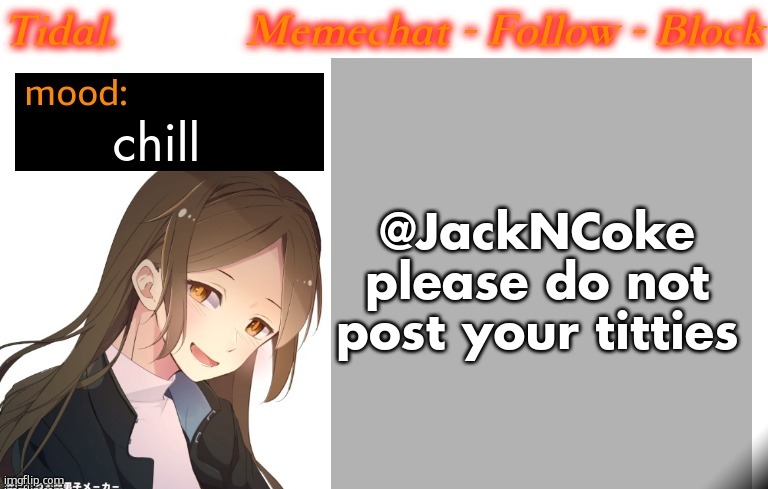 Tidal. Announcement temp (2025) | chill; @JackNCoke please do not post your titties | image tagged in tidal announcement temp 2025 | made w/ Imgflip meme maker