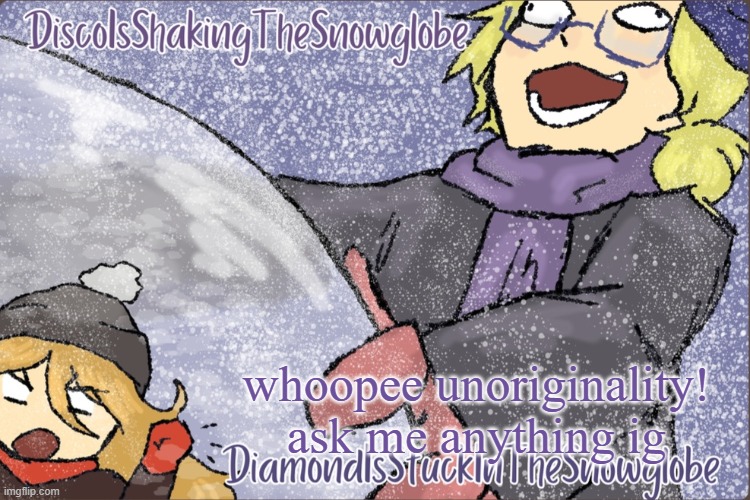 Diamond and Disco Winter Temp :P | whoopee unoriginality! ask me anything ig | image tagged in diamond and disco winter temp p | made w/ Imgflip meme maker