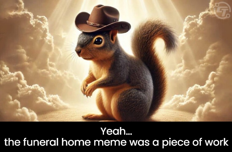 Yeah...
the funeral home meme was a piece of work | made w/ Imgflip meme maker