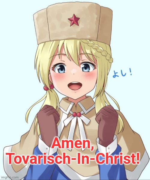 Joyous Soviet Girl | Amen, Tovarisch-In-Christ! | image tagged in joyous soviet girl | made w/ Imgflip meme maker