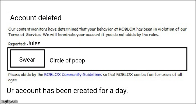 Banned from ROBLOX [2008 Interface Edition] | Account deleted; Jules; Circle of poop; Swear; Ur account has been created for a day. | image tagged in banned from roblox 2008 interface edition,banned from roblox | made w/ Imgflip meme maker