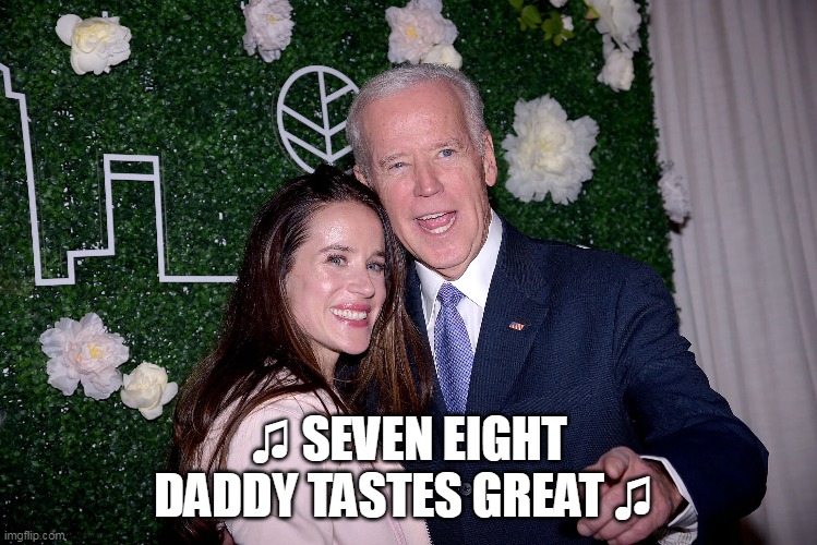 ♫ SEVEN EIGHT DADDY TASTES GREAT ♫ | made w/ Imgflip meme maker