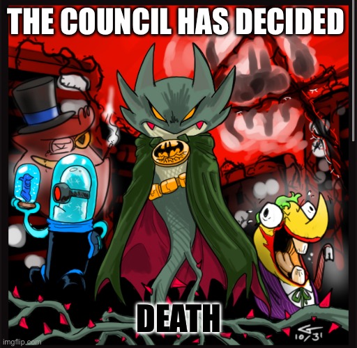 THE COUNCIL HAS DECIDED DEATH | made w/ Imgflip meme maker