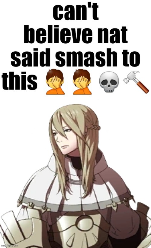 Cant believe nat said smash to this | image tagged in cant believe nat said smash to this | made w/ Imgflip meme maker