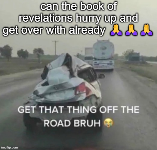 im scarred after reading that last confession | can the book of revelations hurry up and get over with already 🙏🙏🙏 | image tagged in i think it's broken | made w/ Imgflip meme maker