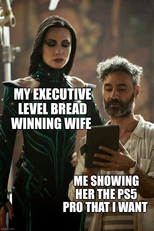 Executive bread winning wife ps5 pro | MY EXECUTIVE LEVEL BREAD WINNING WIFE; ME SHOWING HER THE PS5 PRO THAT I WANT | image tagged in executive bread winning wife,ps5 | made w/ Imgflip meme maker