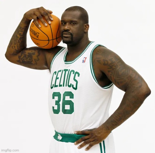 Celtics Shaq | image tagged in celtics shaq | made w/ Imgflip meme maker