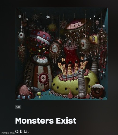 Monsters exist | image tagged in monsters exist | made w/ Imgflip meme maker