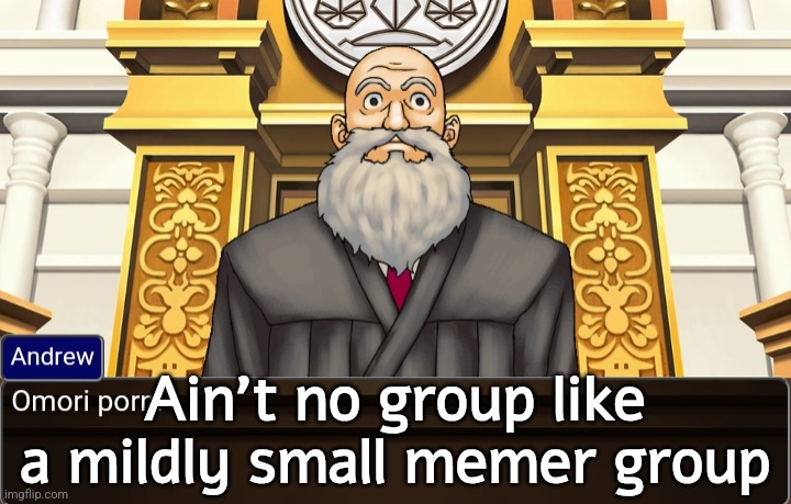 Omori porn: | Ain't no group like a mildly small memer group | image tagged in omori porn,diddy,msmg | made w/ Imgflip meme maker